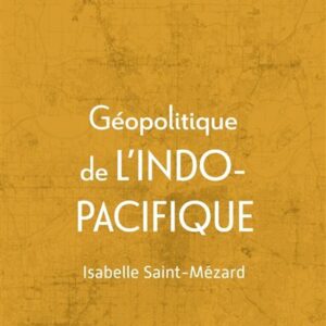 Géopolitique de l’Indo-Pacifique – Isabelle Saint-Mézard