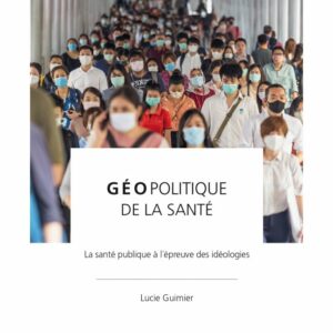 Géopolitique de la santé – La santé publique à l’épreuve des idéologies