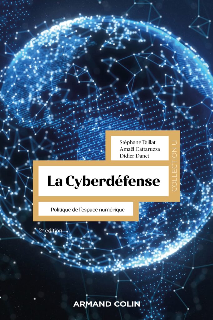 Parution de la 2ème édition de La cyberdéfense: politique de l'espace numérique