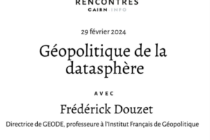 Géopolitique de la datasphère, avec Frédérick Douzet