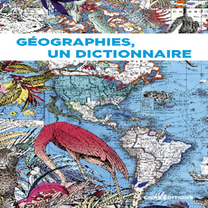 Géographies, un dictionnaire, avec Amaël Cattaruzza