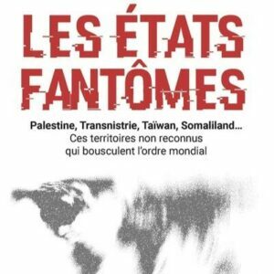  « Les États fantômes » de Lukas Aubin, un voyage au cœur des nations invisibles  